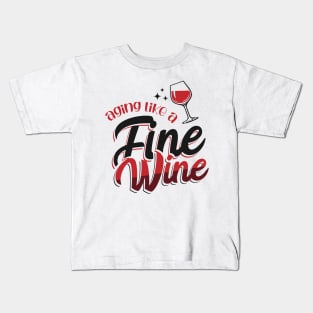 Aging like a fine wine Kids T-Shirt